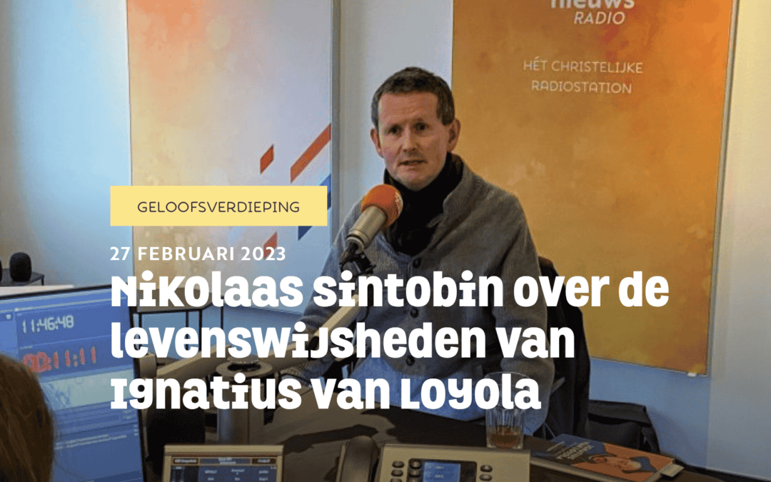 Nikolaas Sintobin sj in gesprek over de levenswijsheden van Ignatius van Loyola – podcast
