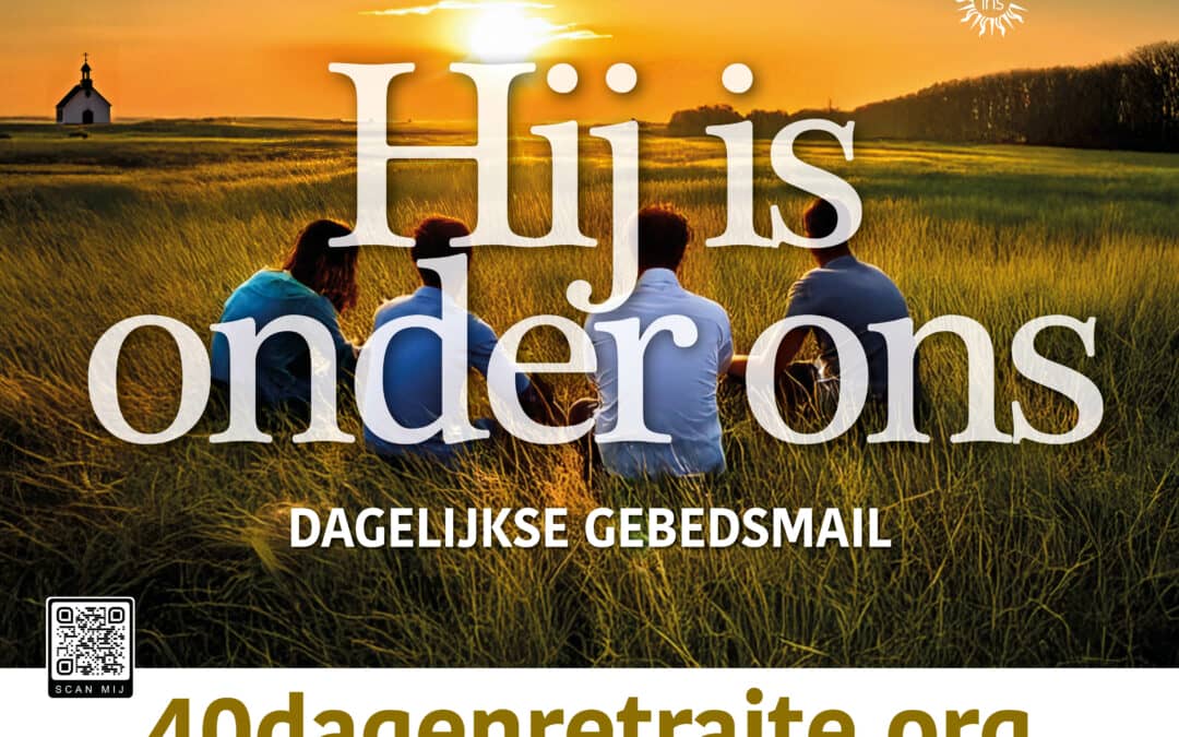 «Hij is onder ons» – Digitale 40dagenretraite van de jezuïeten – schrijf je nú in!