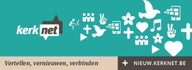 Ontdek het nieuwe Kerknet, de internetomgeving van de Vlaamse Katholieke Kerk