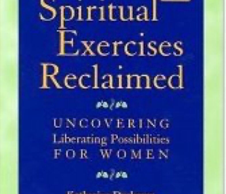 BOEK: The Spiritual Exercises Reclaimed. Uncovering Liberating Possibilities for Women. Dyckman e.a.